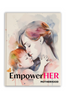 EmpowerHER: Vol.10 - Motherhood